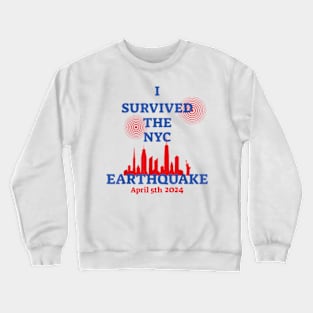 I Survived The Nyc Earthquake April 5 2024, I Survived the New York City Earthquake Crewneck Sweatshirt